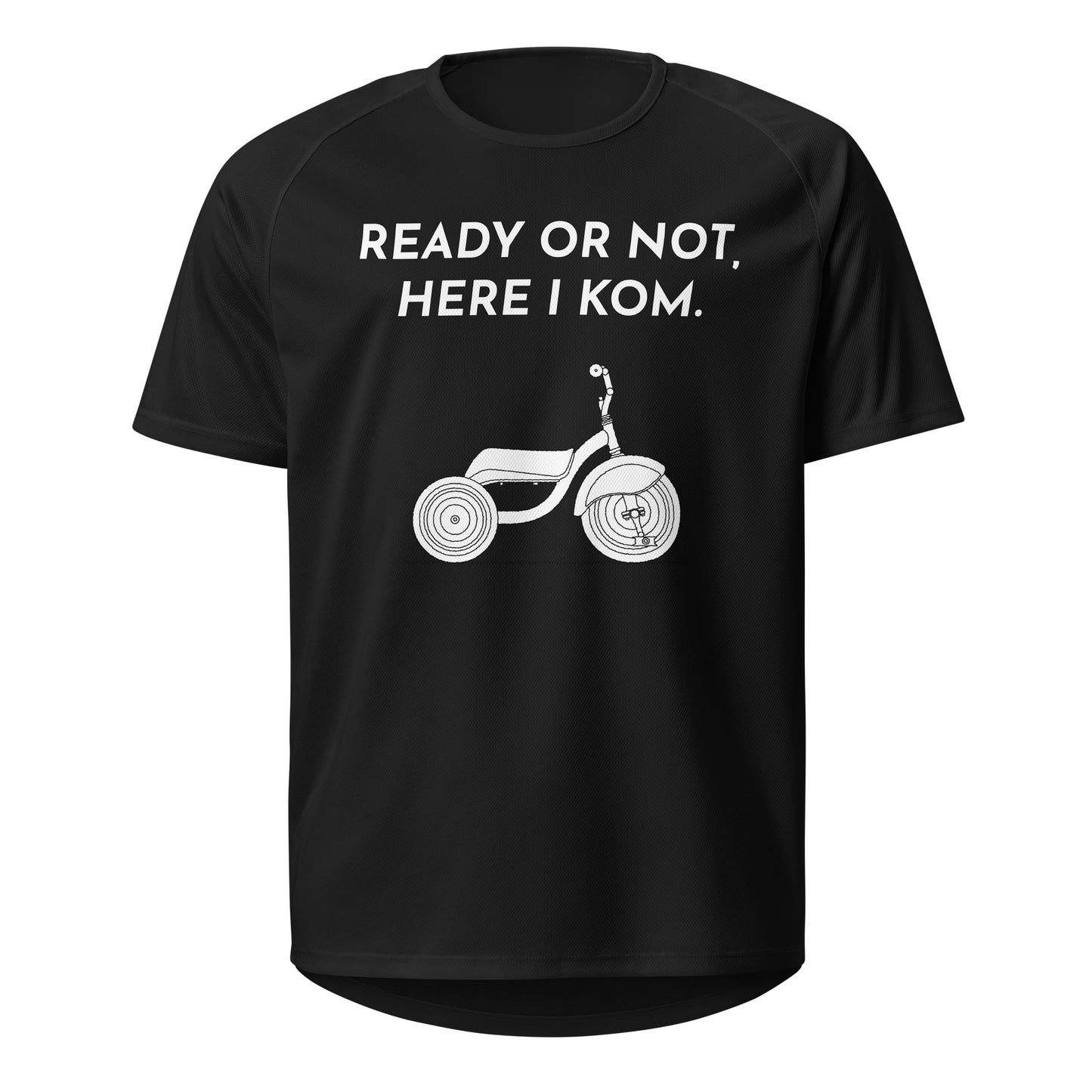 Ready Or Not Here I KOM, Tricycle Sports Jersey, Adult Cyclist