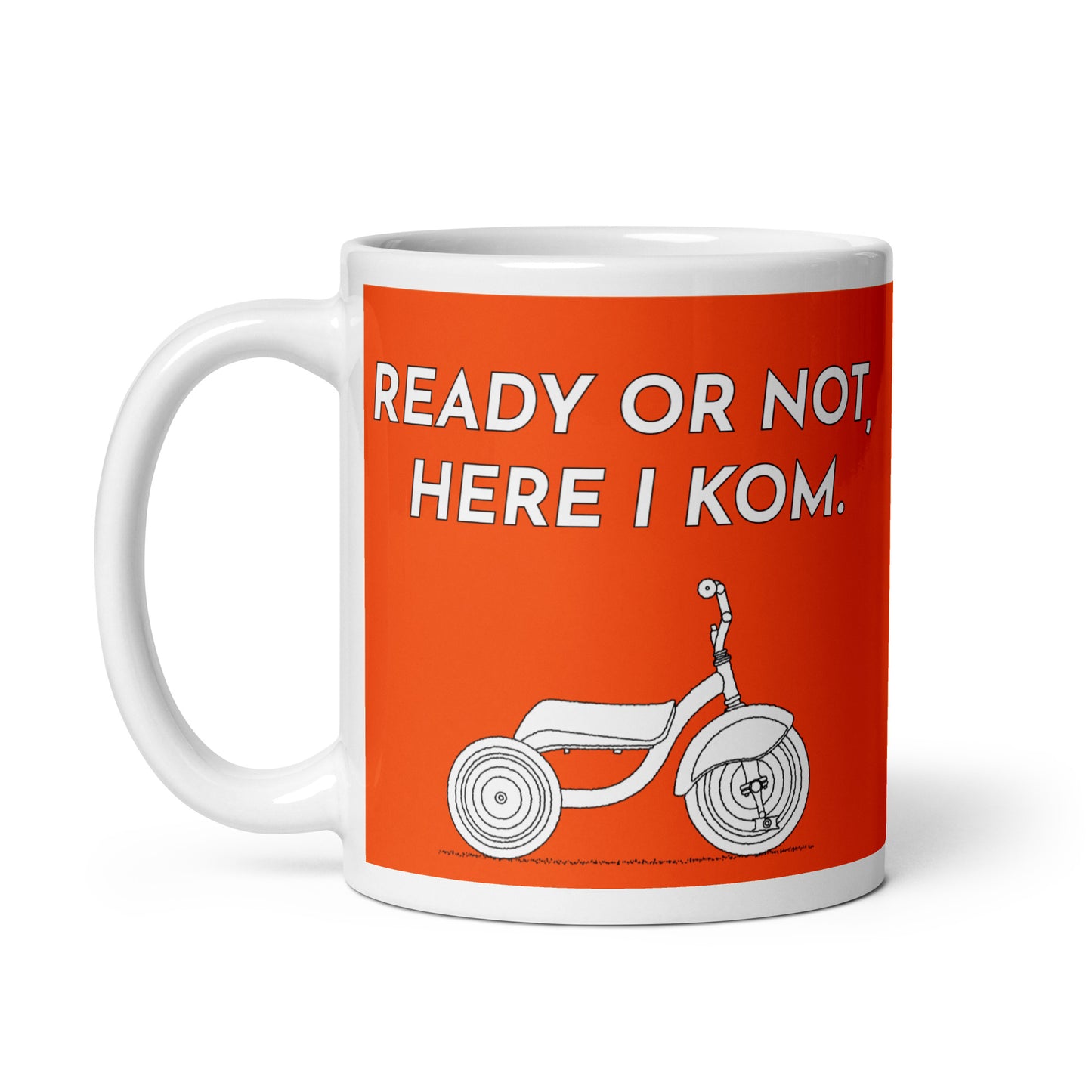 Ready Or Not, Here I KOM, Orange Tricycle Cyclist Mug