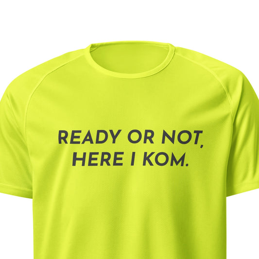 Ready or Not, Here I KOM – Cycling Sports Jersey (Adult)