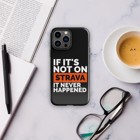 If It’s Not on Strava, It Never Happened – Tough iPhone® Case
