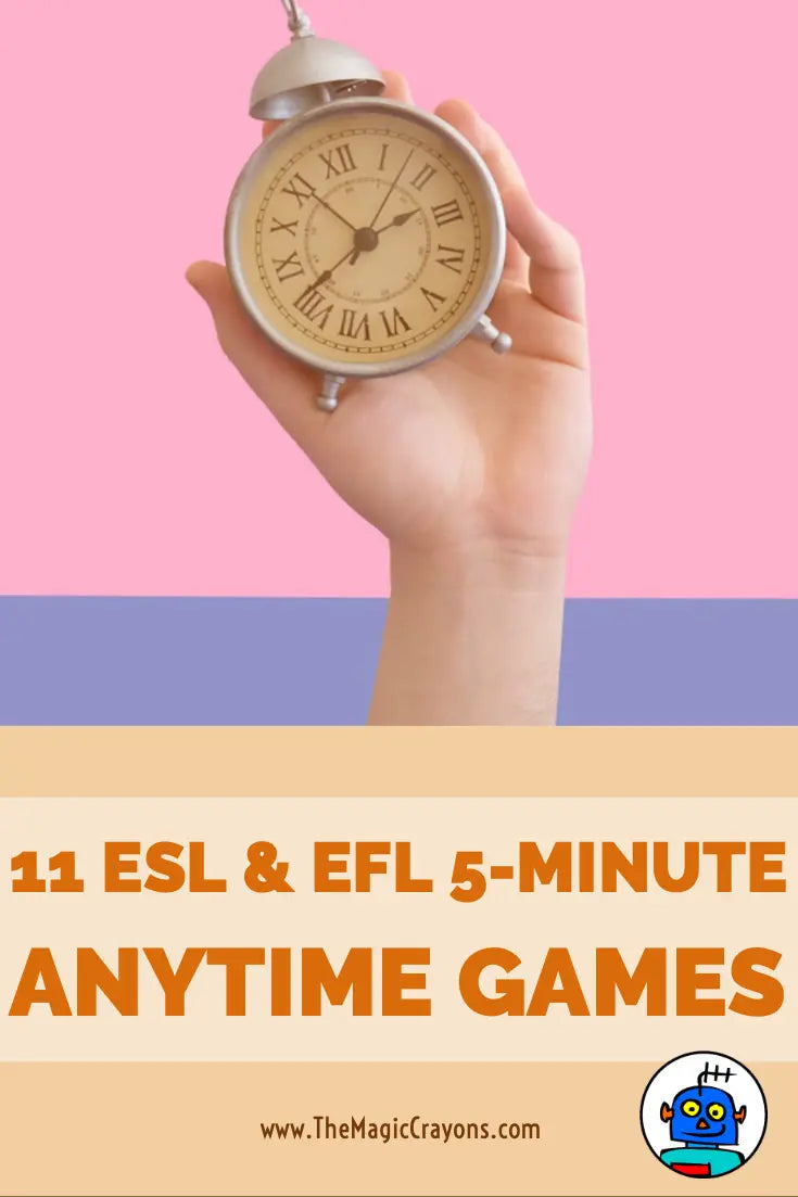 11 ESL AND EFL 5-MINUTE ANYTIME CLASSROOM GAMES