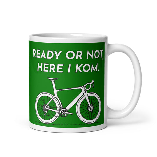 Ready Or Not Here I KOM, Green Road Bike Mug