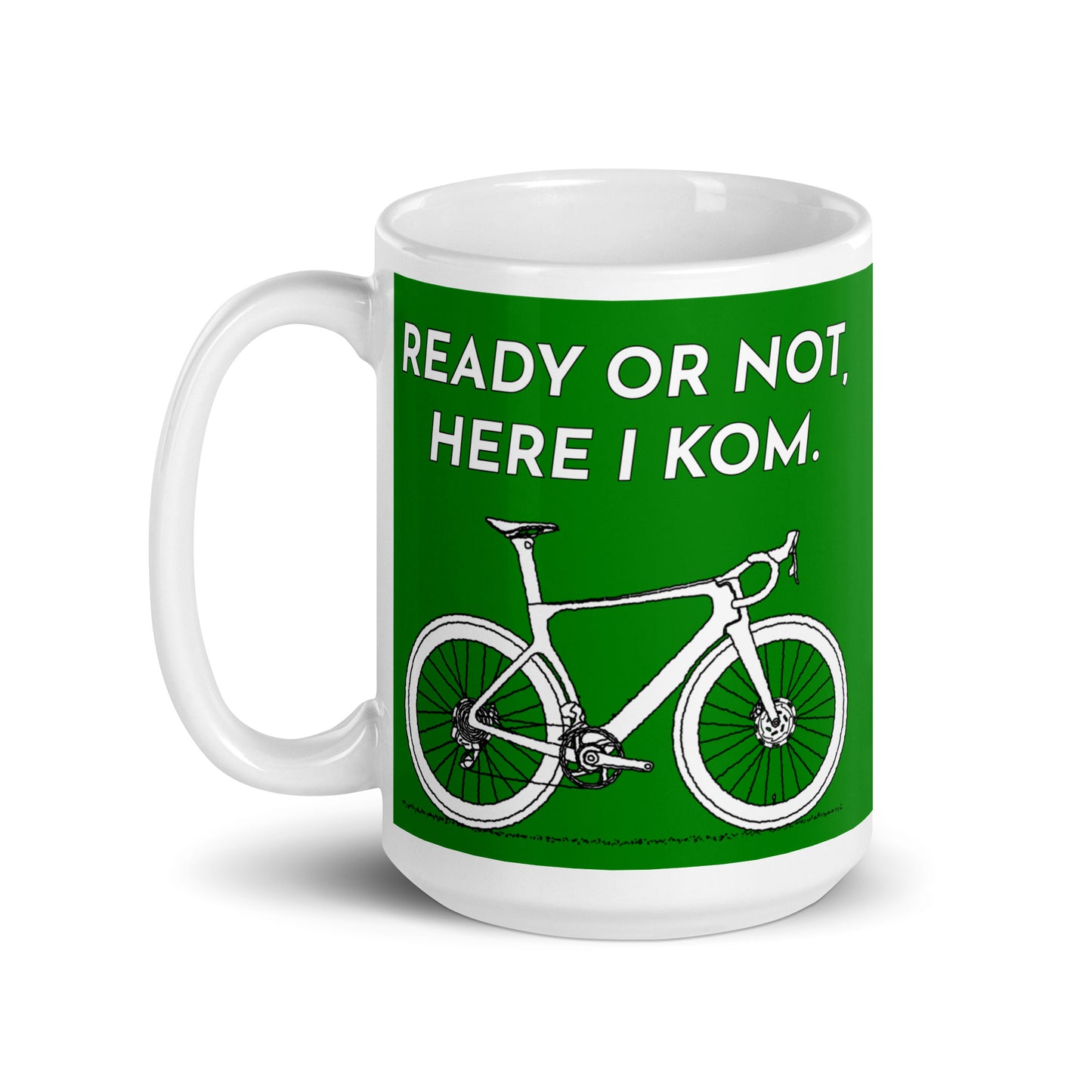Ready Or Not Here I KOM, Green Road Bike Mug M074