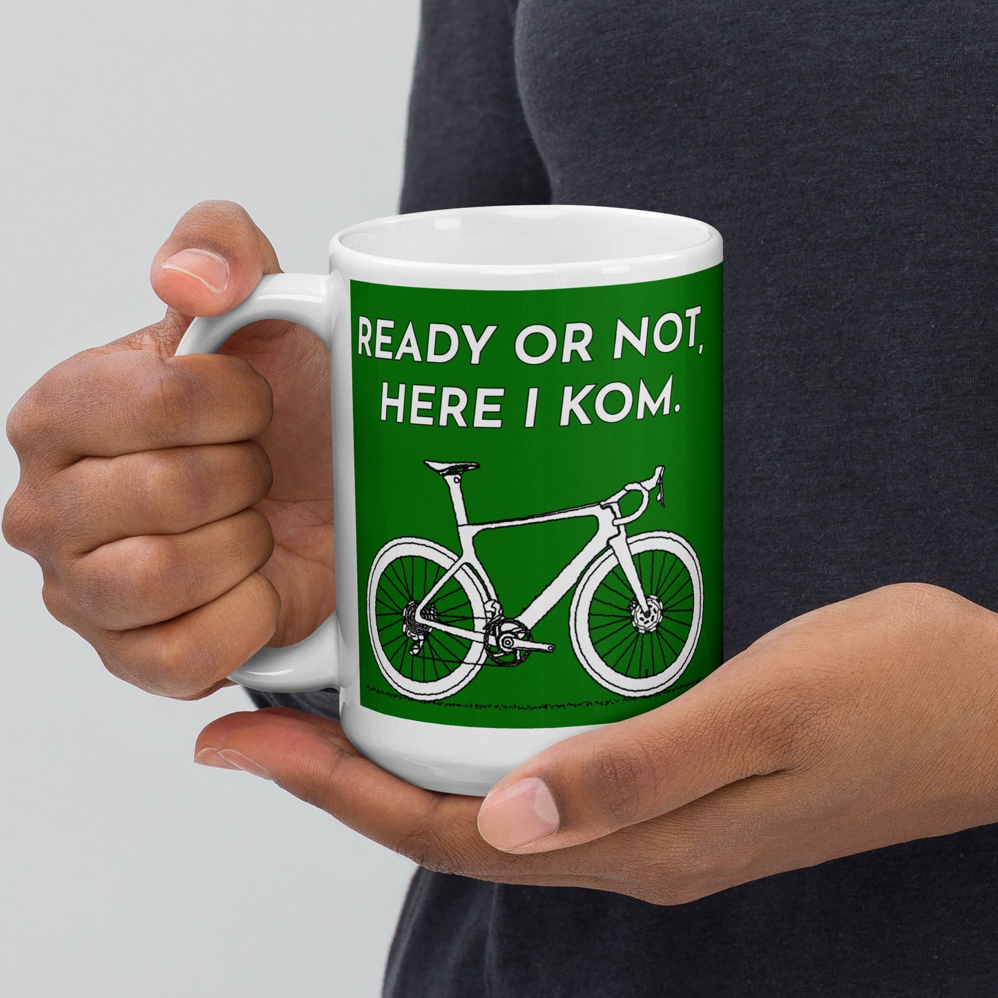 Ready Or Not Here I KOM, Green Road Bike Cyclist Mug