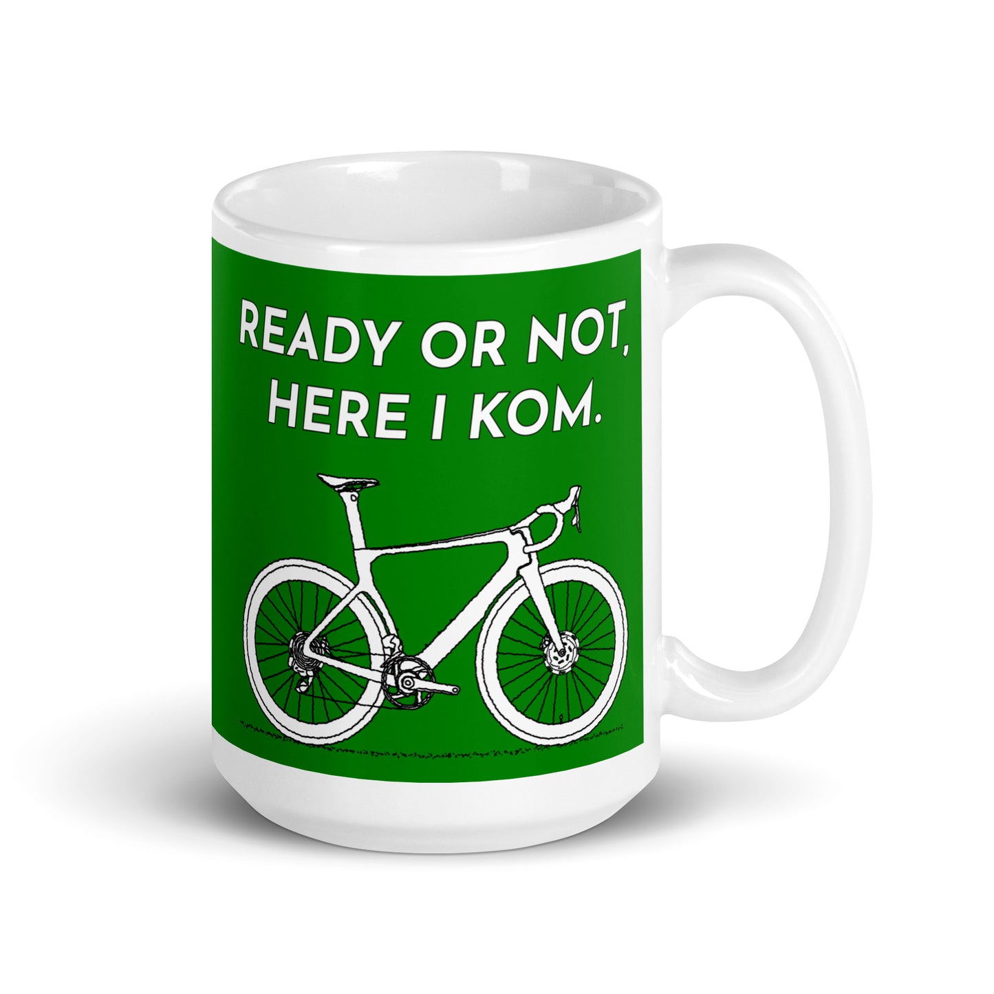 Ready Or Not Here I KOM, Green Road Bike Cyclist Mug