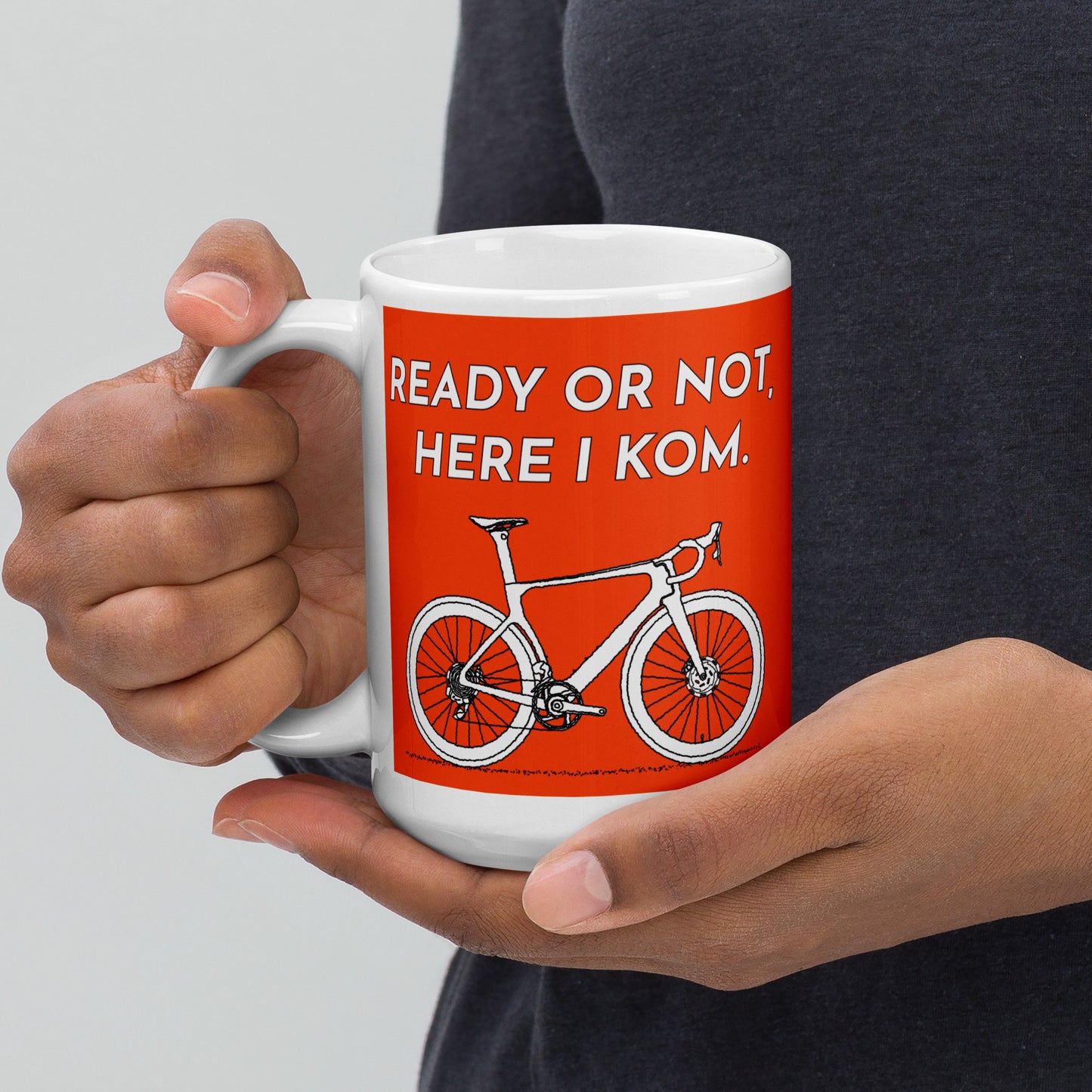 Ready Or Not, Here I KOM, Orange Bicycle Mug M076