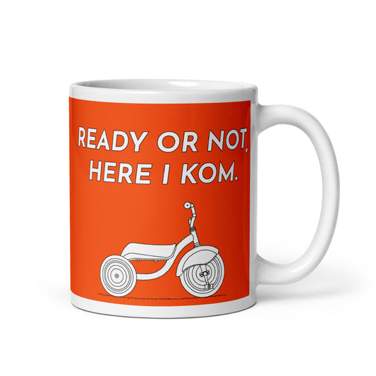 Ready Or Not, Here I KOM, Orange Tricycle Cyclist Mug