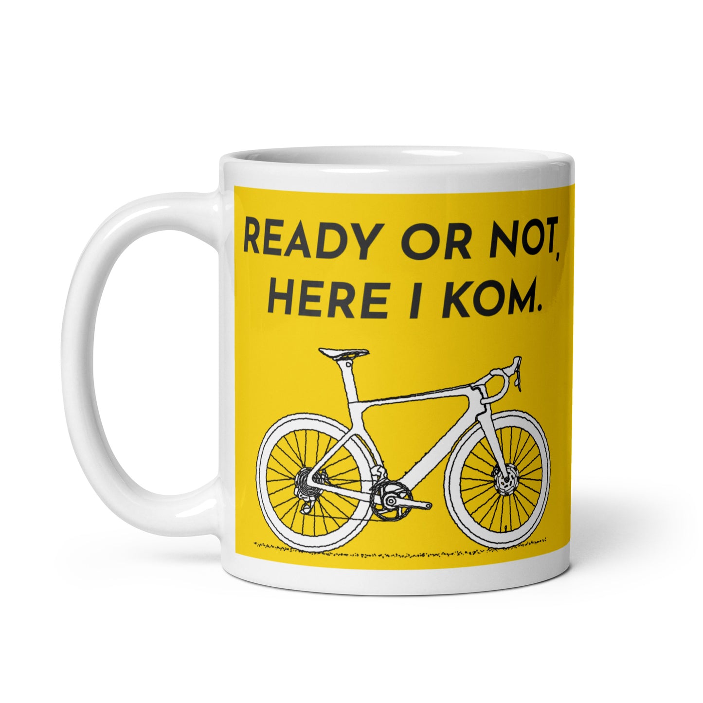 Ready Or Not, Here I KOM, Yellow Bicycle Mug M079