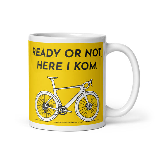 Ready Or Not, Here I KOM, Yellow Bicycle Cyclist Mug