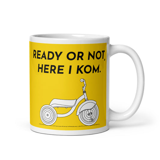 Ready Or Not, Here I KOM, Yellow Tricycle Cyclist Mug