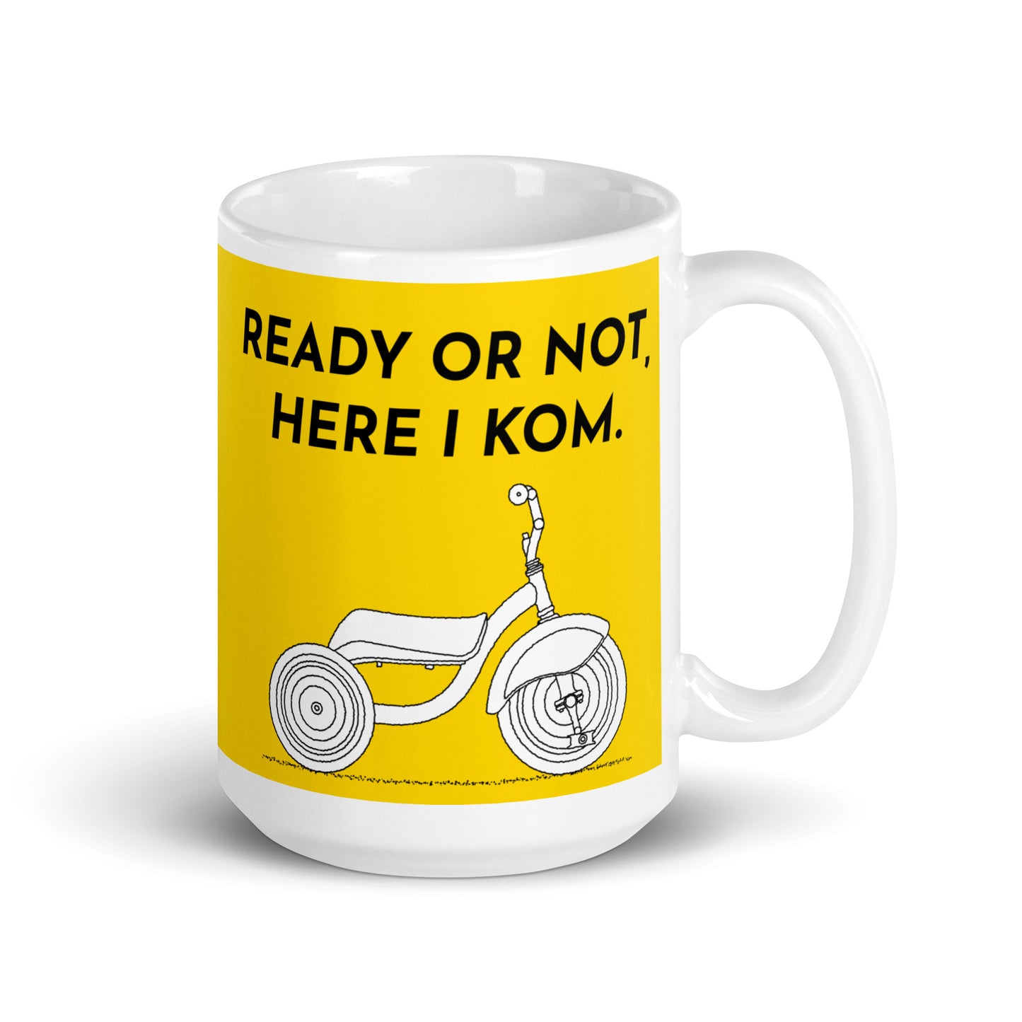 Ready Or Not, Here I KOM, Yellow Tricycle Cyclist Mug