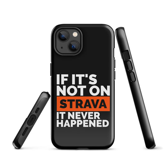If It’s Not on Strava, It Never Happened – Tough iPhone® Case